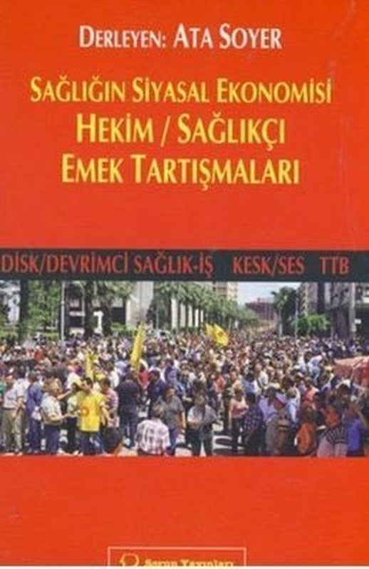 Sağlığın Siyasal Ekonomisi - Hekim / Sağlıkçı Emek Tartışmaları | Sorun Yayınları