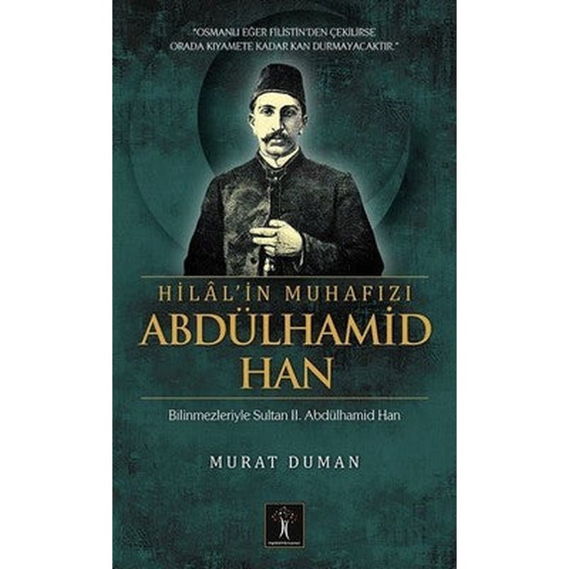 Hilal'in Muhafızı Abdülhamid Han | İlgi Kültür Yayınları