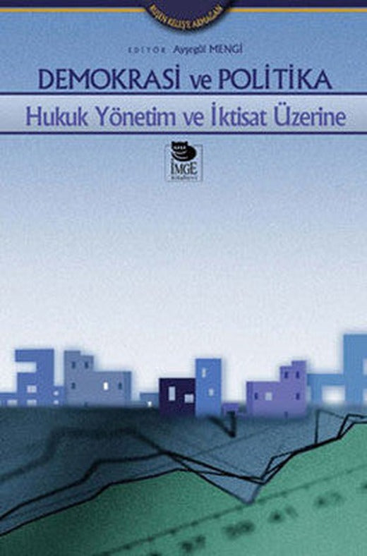 Demokrasi ve Politika - Hukuk Yönetim ve İktisat Üzerine | İmge Kitabevi