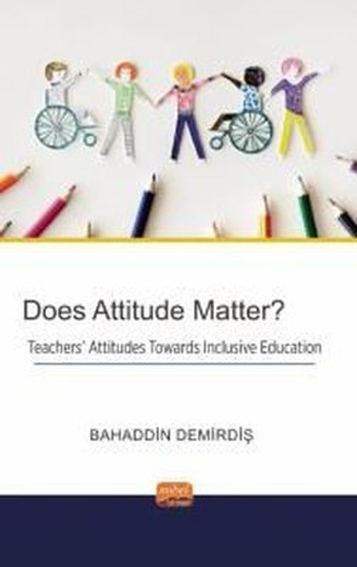 Does Attitude Matter? Teachers' Attitudes Towards Inclusive Education | Nobel Bilimsel Eserler