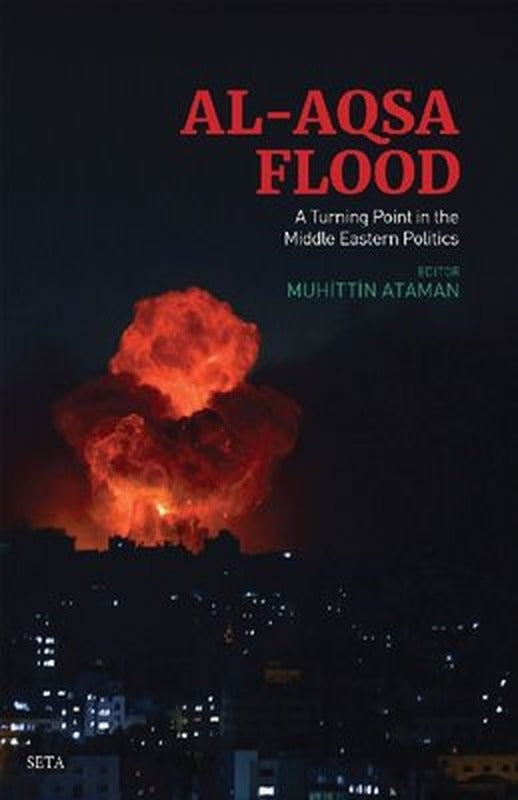 Al-Aqsa Flood: A Turning Point in the Middle Eastern Politics | Seta Yayınları