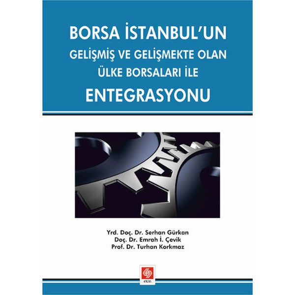 Borsa İstanbul'un Gelişmiş ve Gelişmekte Olan Ülke Borsaları İle Entegrasyonu | Ekin Basım Yayın (İnce Kapak)