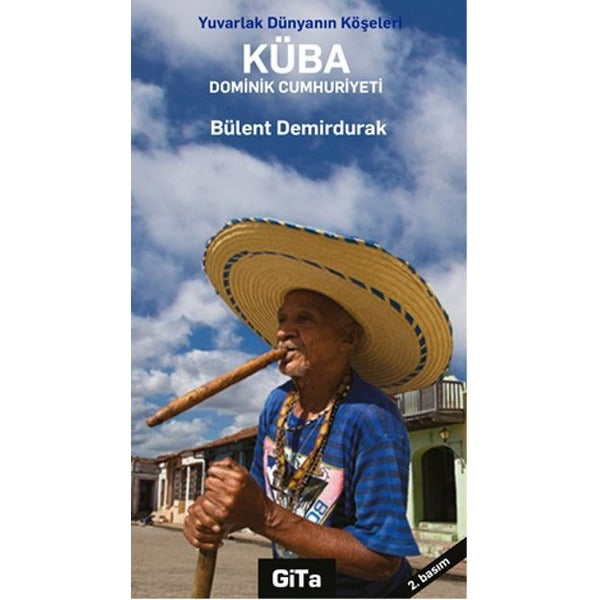 Yuvarlak Dünyanın Köşeleri Küba ve Dominik Cumhuriyeti | Gita Yayınevi - Gezi - İzlenim Dizisi (e-Kitap)