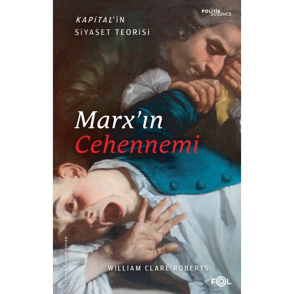 Marx'ın Cehennemi  -Kapital'in Siyaset Teorisi | Fol Kitap (İnce Kapak)