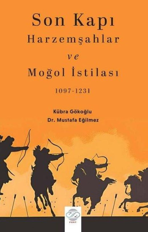 Son Kapı: Harzemşahlar ve Moğol İstilası 1097 - 1234 | Post Yayın (İnce Kapak)