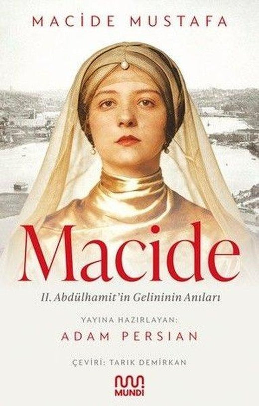Macide - 2. Abdülhamit'in Gelininin Anıları | Mundi (İnce Kapak)