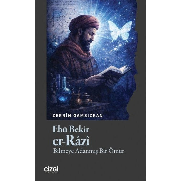 Ebu Bekir Er-Razi - Bilmeye Adanmış Bir Ömür | Çizgi Kitabevi (İnce Kapak)