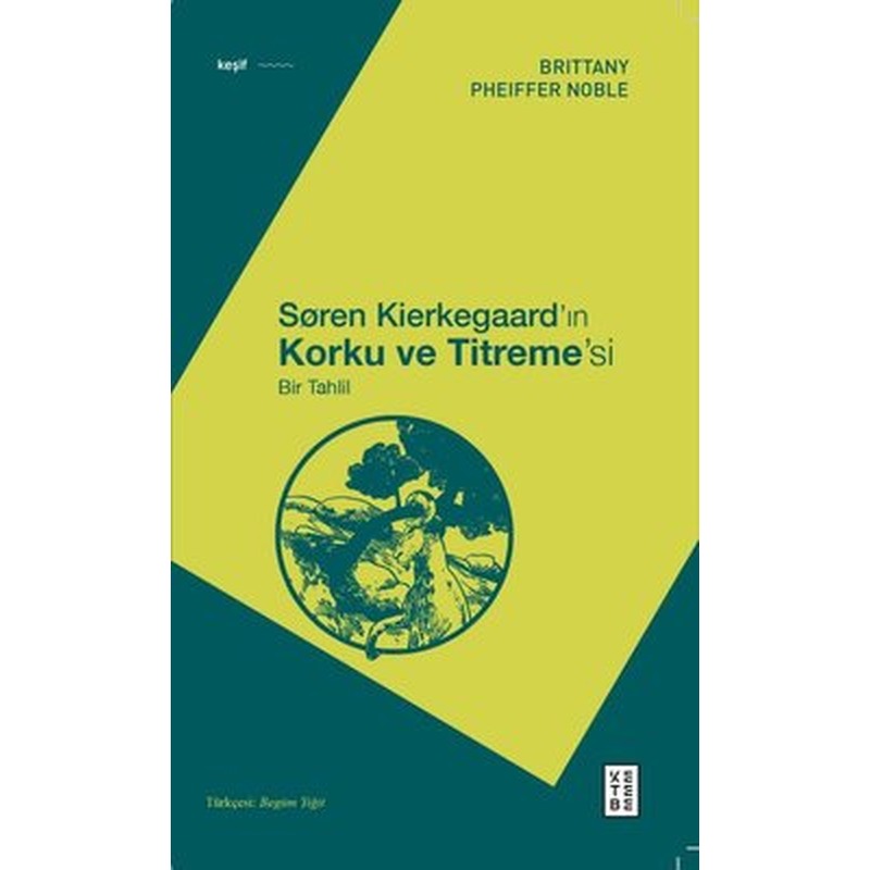 Soren Kierkegaard'ın Korku ve Titreme's - Bir Tahlil | Ketebe (İnce Kapak)