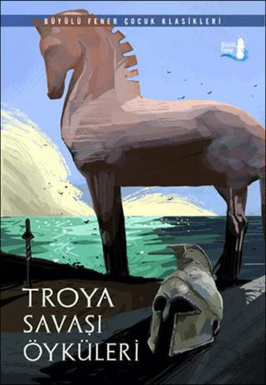 Troya Savaşı Öyküleri | Büyülü Fener Yayınları (Ciltsiz)