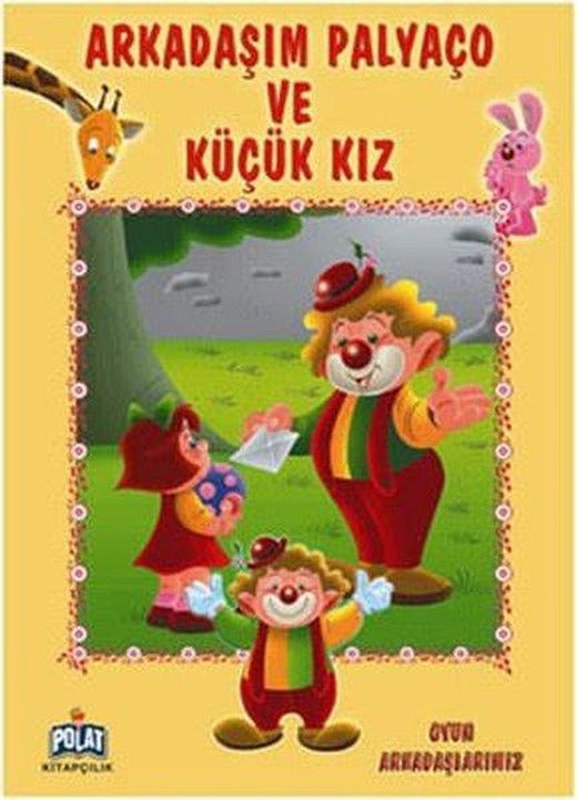Oyun Arkadaşlarımız Serisi - Arkadaşım Palyaço ve Küçük Kız | Polat Kitapçılık - Masal Dizisi (İnce Kapak)