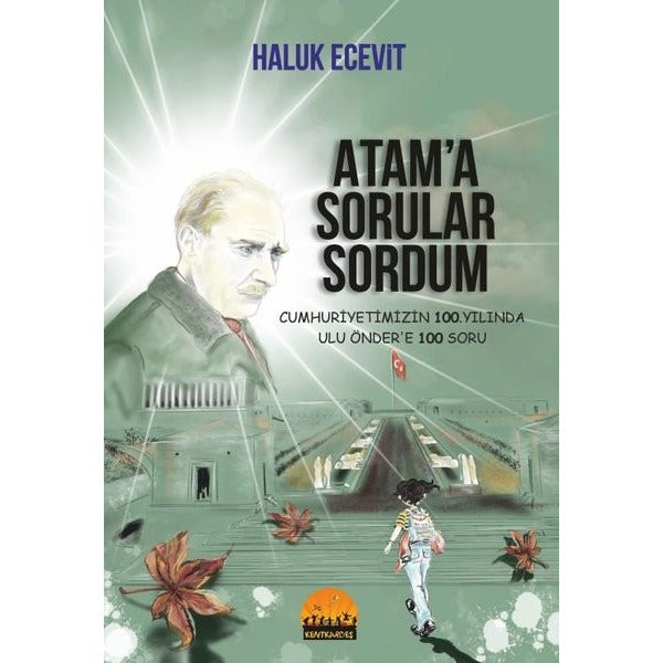 Atam'a Sorular Sordum - Cumhuriyetimizin 100. Yılında Ulu Önder'e 100 Soru | Kent Kardeş
