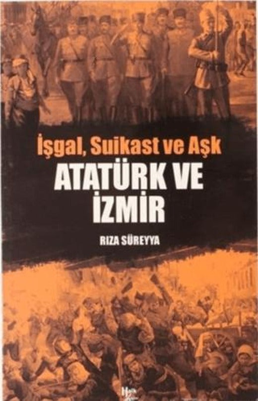 İşgal, Suikast ve Aşk Atatürk ve İzmir