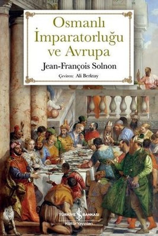 Osmanlı İmparatorluğu ve Avrupa | İş Bankası Kültür Yayınları