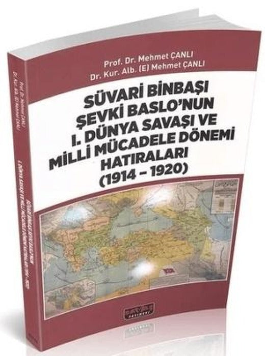 Süvari Binbaşı Şevki Baslo’nun 1. Dünya Savaşı ve Milli Mücadele Dönemi Hatıraları (1914 – 1920) | Savaş Yayınevi (Ciltsiz)