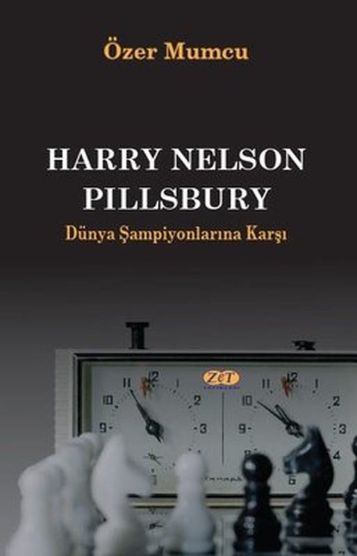 Harry Nelson Pillsbury - Dünya Şampiyonlarına Karşı | Zet Yayınları (İnce Kapak)
