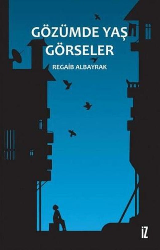 Gözümde Yaş Görseler | İz Yayıncılık (Ciltsiz)