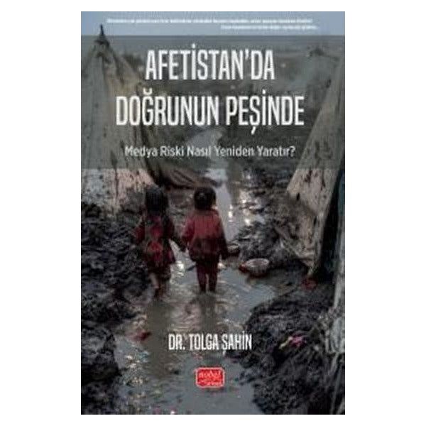 Afetistan'da Doğrunun Peşinde - Medya Riski Nasıl Yeniden Yaratır? | Nobel Bilimsel Eserler (İnce Kapak)