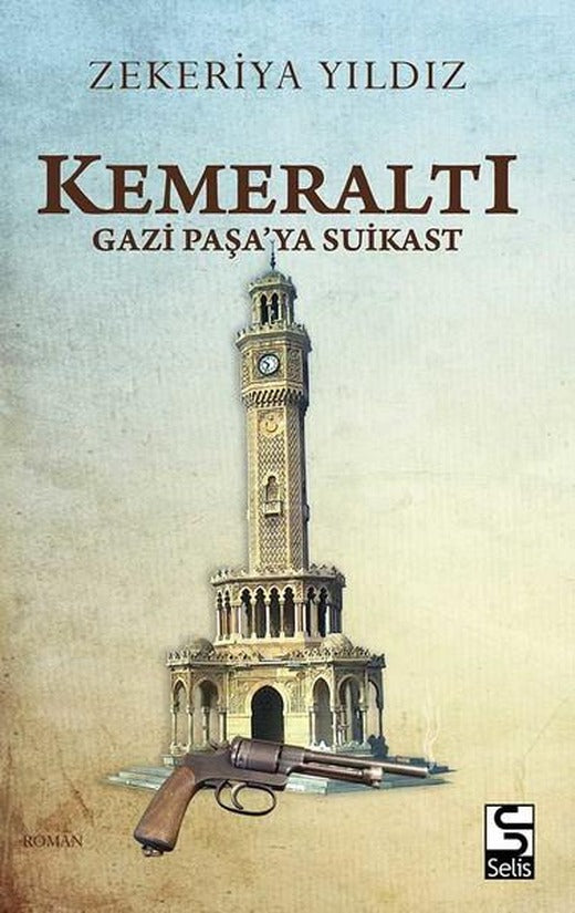 Kemeraltı-Gazi Paşa'ya Suikast | Selis Kitaplar (İnce Kapak)