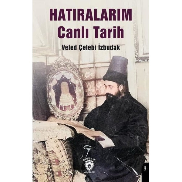 Hatıralarım Canlı Tarih | Dorlion Yayınları (Ciltsiz)