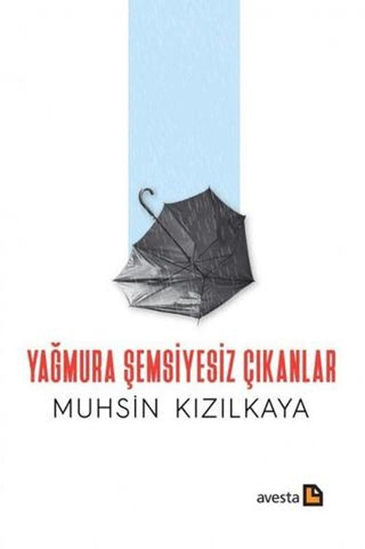 Yağmura Şemsiyesiz Çıkanlar | Avesta Yayınları (Ciltsiz)