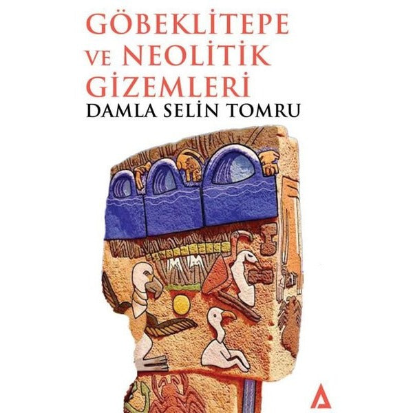 Göbeklitepe ve Neolitik Gizemleri | Kanon Kitap (İnce Kapak)