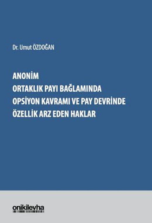 Anonim Ortaklık Payı Bağlamında Opsiyon Kavramı ve Pay Devrinde Özellik Arz Eden Haklar