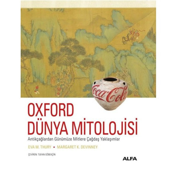 Oxford Dünya Mitolojisi-Antikçağlardan Günümüze Mitlere Çağdaş Yaklaşımlar | Alfa Yayıncılık (Ciltli)