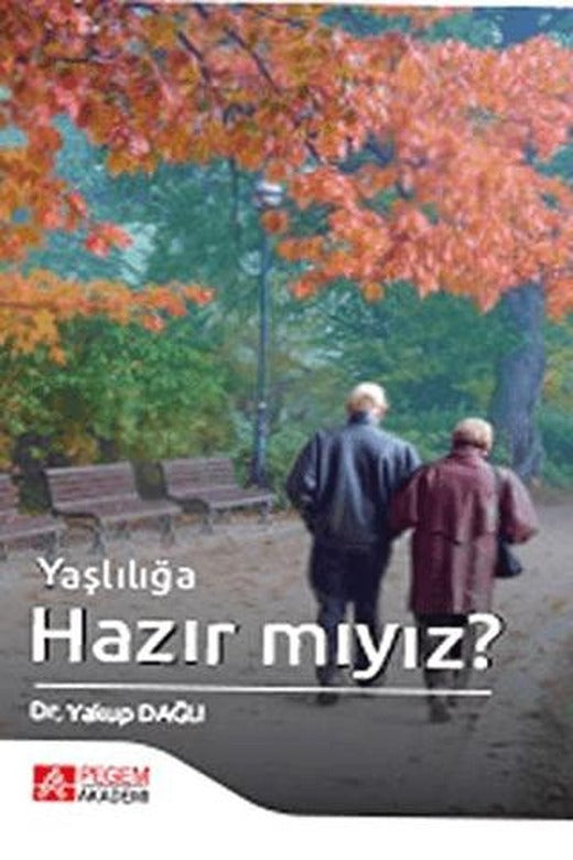 Yaşlılığa Hazır mıyız? | Pegem Akademi Yayıncılık (Ciltsiz)
