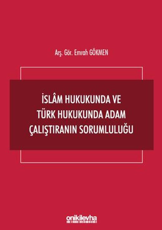 İslam Hukukunda ve Türk Hukukunda Adam Çalıştıranın Sorumluluğu | On İki Levha Yayınları (Ciltsiz)
