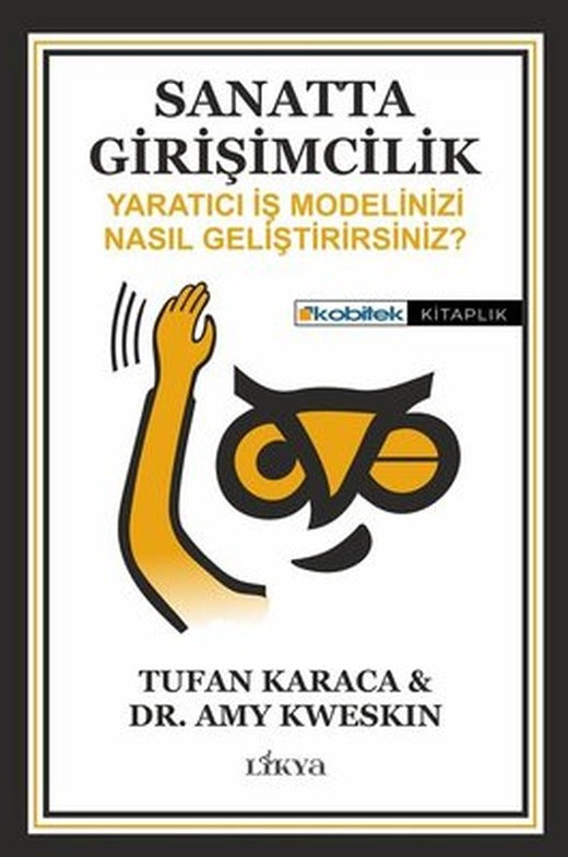 Sanatta Girişimcilik - Yaratıcı İş Modelinizi Nasıl Geliştirirsiniz? | Likya (İnce Kapak)