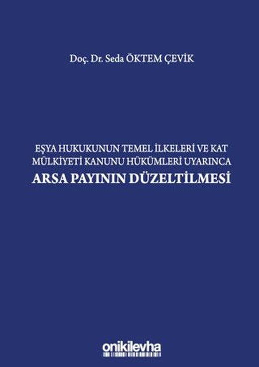 Eşya Hukukunun Temel İlkeleri ve Kat Mülkiyeti Kanunu Hükümleri Uyarınca Arsa Payının Düzeltilmesi | On İki Levha Yayınları (Ciltli)