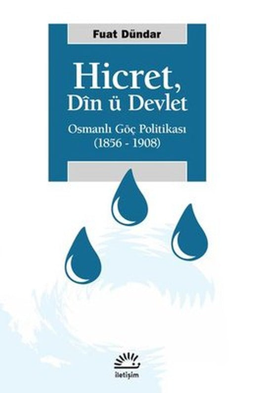 Hicret: Din ü Devlet - Osmanlı Göç Politikası 1856 - 1908 | İletişim Yayınları