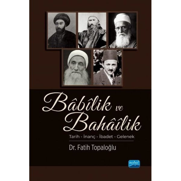 Babilik ve Bahailik: Tarih - İnanç - İbadet - Gelenek | Nobel Akademik Yayıncılık (İnce Kapak)