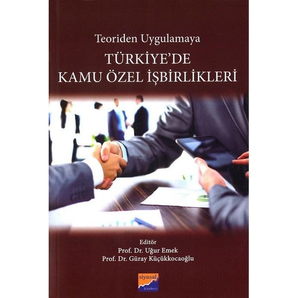 Teoriden Uygulamaya Türkiye'de Kamu Özel İşbirlikleri | Siyasal Kitabevi (İnce Kapak)