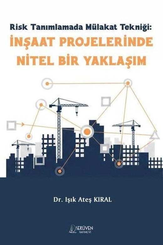 Risk Tanımlamada Mülakat Tekniği: İnşaat Projelerinde Nitel Bir Yaklaşım | Serüven Yayınevi (İnce Kapak)