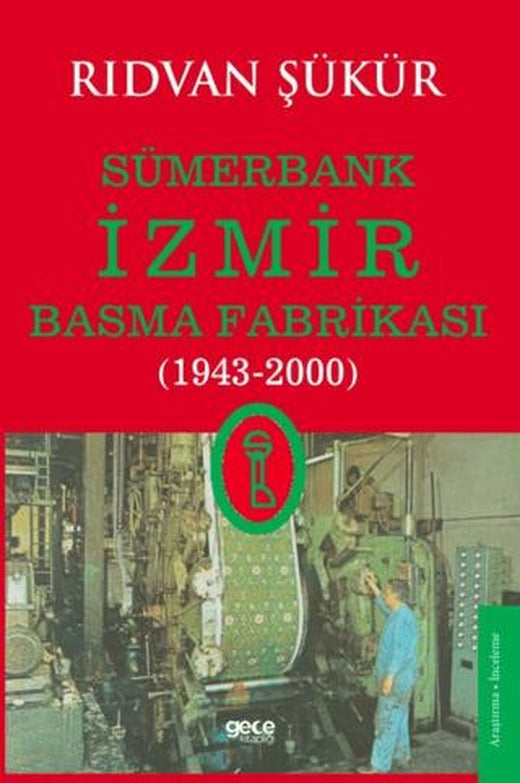 Sümerbank İzmir Basma Fabrikası (1943-2000) | Gece Kitaplığı (Ciltli)