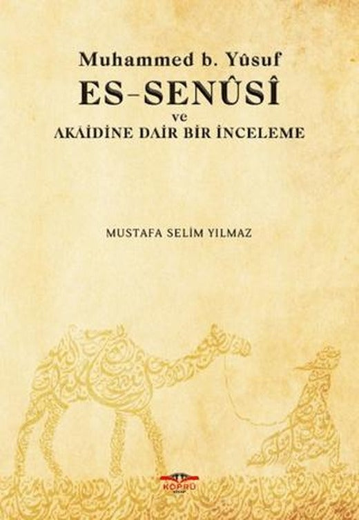 Muhammed b. Yusuf es-Senusi ve Akaidine Dair Bir İnceleme | Köprü Kitapları (Ciltsiz)