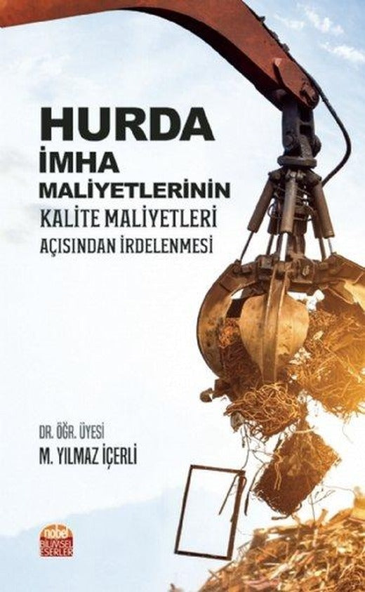 Hurda İmha Maliyetlerinin Kalite Maliyetleri Açısından İrdelenmesi | Nobel Bilimsel Eserler (İnce Kapak)