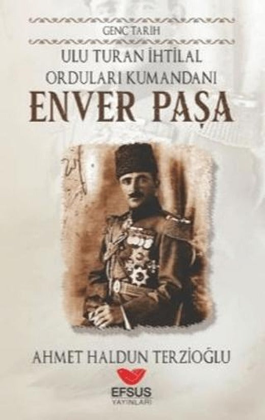 Genç Tarih Enver Paşa | Efsus Yayınları (Ciltsiz)
