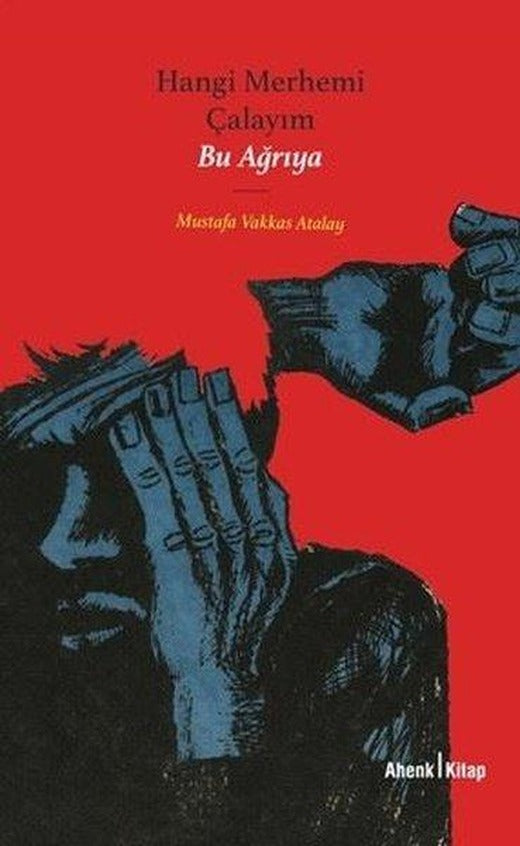 Hangi Merhemi Çalayım Bu Ağrıya | Ahenk Kitap (İnce Kapak)