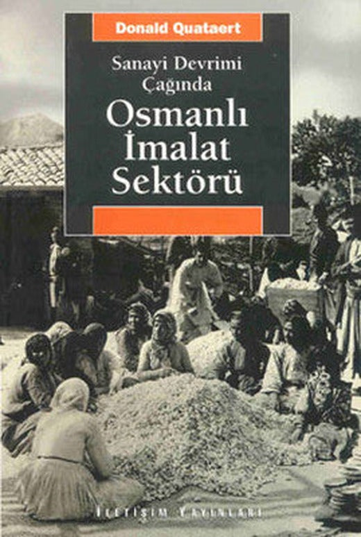 Osmanlı İmalat Sektörü | İletişim Yayınları