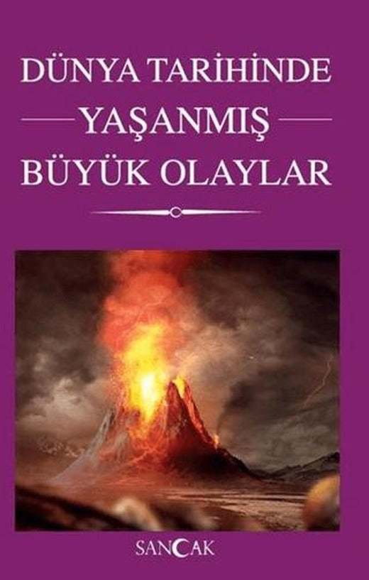 Dünya Tarihinde Yaşanmış Büyük Olaylar | Sancak Yayınları (Ciltsiz)