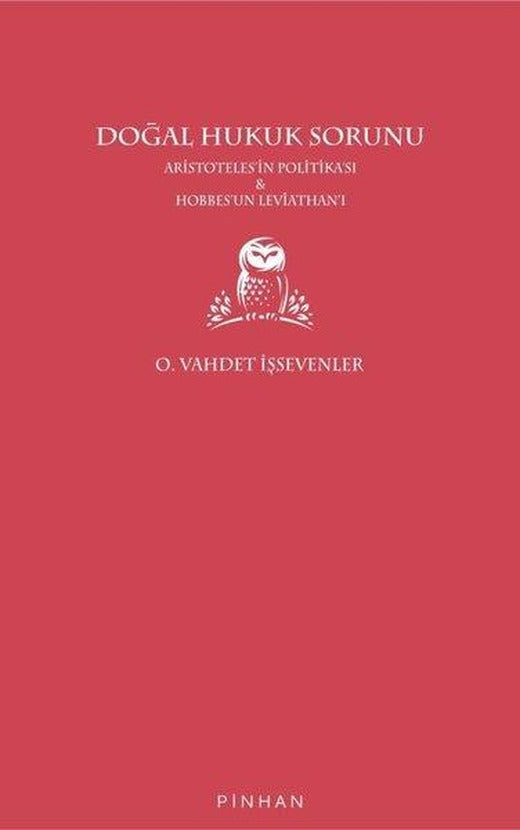 Doğal Hukuk Sorunu - Aristoteles'in Politikası ve Hobbes'un Leviathan'ı | Pinhan Yayıncılık (İnce Kapak)