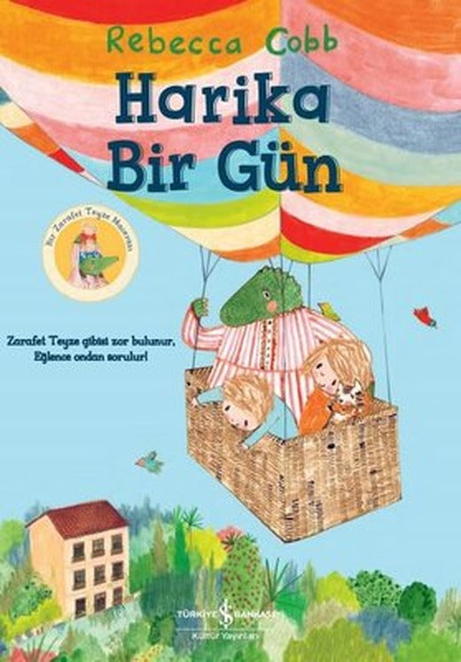 Harika Bir Gün - Bir Zarafet Teyze Macerası | İş Bankası Kültür Yayınları