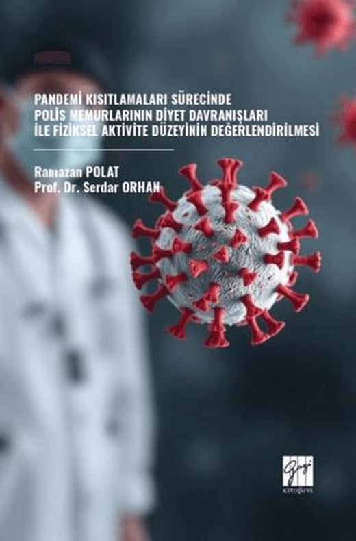Pandemi Kısıtlamaları Sürecinde Polis Memurlarının Diyet Davranışları İle Fiziksel Aktivite Düzeyinin Değerlendirilmesi | Gazi Kitabevi (Ciltsiz)