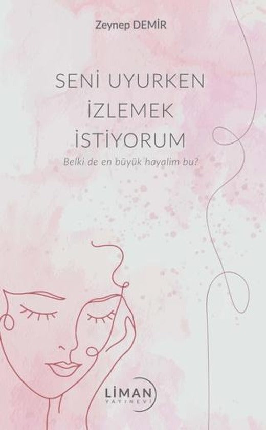 Seni Uyurken İzlemek İstiyorum | Liman Yayınevi (Ciltsiz)