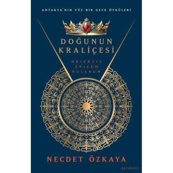 Doğunun Kraliçesi - Antakya'nın Yüz Bir Gece Öyküleri | Ayrıkotu Yayınları (İnce Kapak)