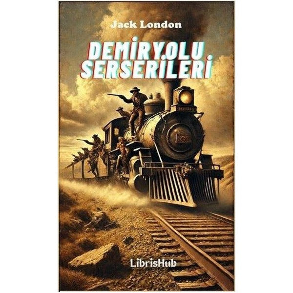 Demiryolu Serserileri | Librishub Yayınları (İnce Kapak )