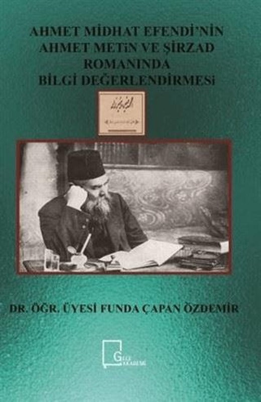 Ahmet Midhat Efendi’nin Ahmet Metin ve Şirzad Romanında Bilgi Değerlendirmesi | Gece Akademi (Ciltsiz)