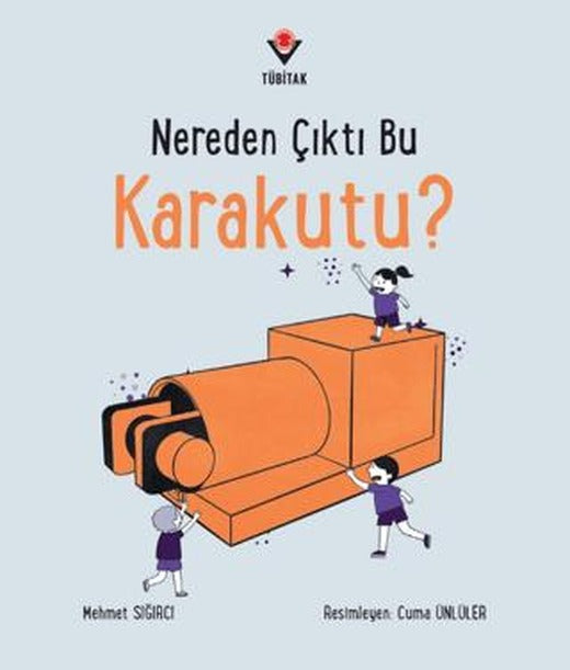Nereden Çıktı Bu Karakutu? | TÜBİTAK Yayınları (Ciltsiz)